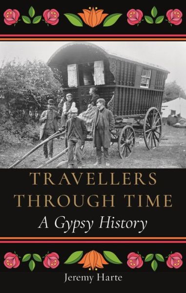 Cover for Jeremy Harte · Travellers through Time: A Gypsy History (Hardcover Book) (2023)