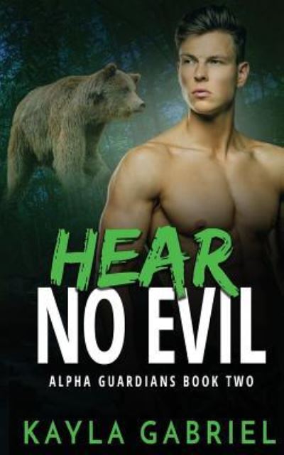 Cover for Kayla Gabriel · Hear No Evil - Alpha Guardians (Pocketbok) (2019)