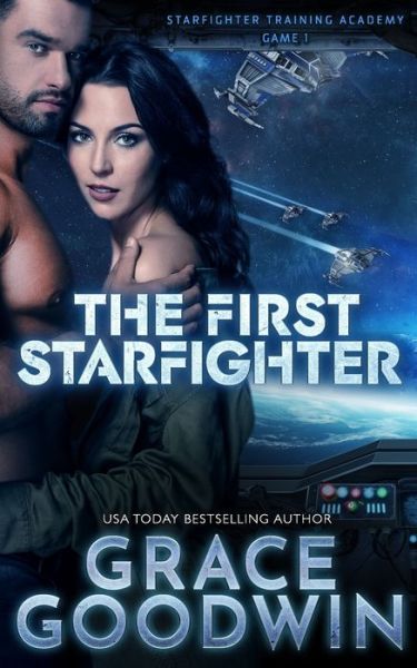 Cover for Grace Goodwin · The First Starfighter - Starfighter Training Academy (Paperback Book) (2021)