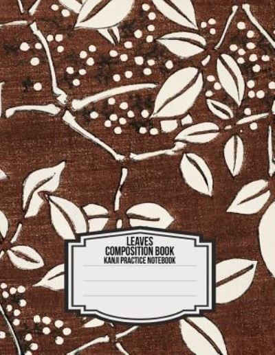 Cover for Iphosphenes Journals · Leaves Composition Book (Paperback Book) (2019)