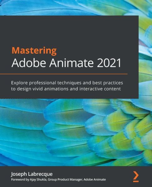 Cover for Joseph Labrecque · Mastering Adobe Animate 2021: Explore professional techniques and best practices to design vivid animations and interactive content (Pocketbok) (2021)