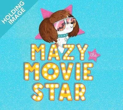 Cover for Isla Fisher · Mazy the Movie Star (Hardcover Book) (2022)