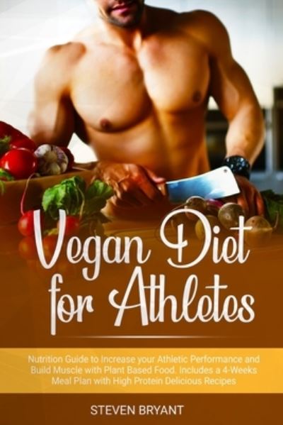 Vegan Diet for Athletes - Steven Bryant - Books - Flower Books Ltd - 9781801470162 - February 15, 2021