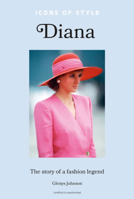 Cover for Glenys Johnson · Icons of Style – Diana: The story of a fashion icon (Hardcover Book) (2023)