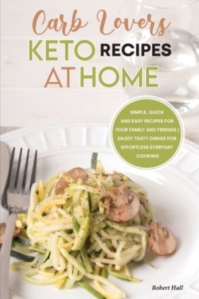 Cover for Robert Hall · Carb Lovers Keto Recipes at Home (Paperback Book) (2021)