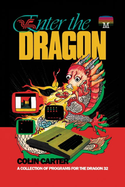 Cover for Colin Carter · Enter the Dragon: A Collection of Programs for the Dragon 32 - Retro Reproductions (Hardcover Book) (2022)