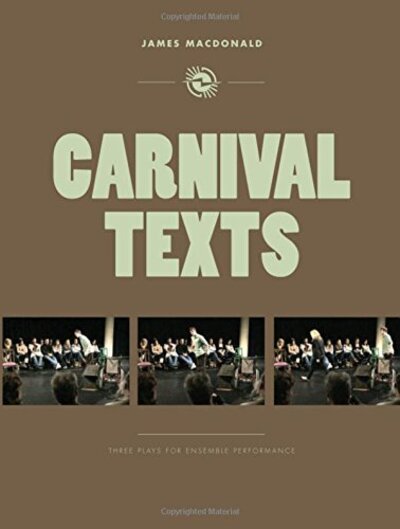 Cover for James MacDonald · Carnival Texts: Three Plays for Ensemble Performance - Playtext (Paperback Book) (2013)