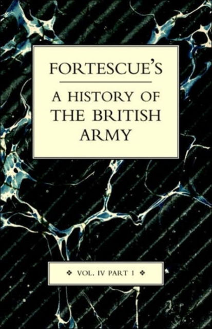 Fortescue's History of the British Army - J. W. Fortescue - Books - Naval & Military Press Ltd - 9781843427162 - 2004
