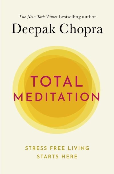 Cover for Chopra, Deepak, M.D. · Total Meditation: Practices in Living the Awakened Life (Paperback Book) (2020)