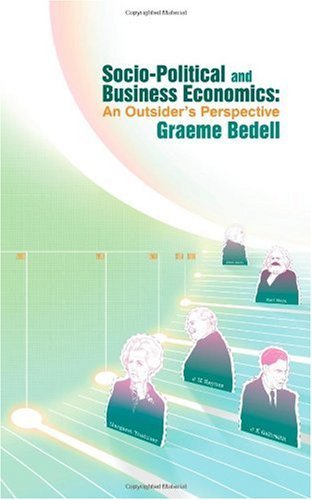 Graeme Bedell · Socio-Political and Business Economics: An Outsider's Perspective (Paperback Bog) (2010)