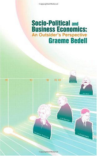Cover for Graeme Bedell · Socio-Political and Business Economics: An Outsider's Perspective (Paperback Book) (2010)