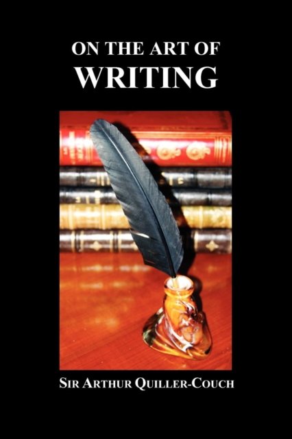 Cover for Sir Arthur Quiller-Couch · On the Art of Writing (Paperback) (Paperback Bog) (2009)