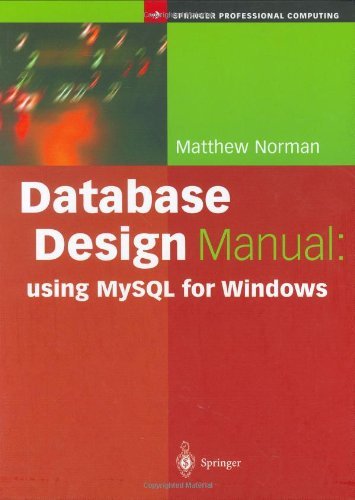 Cover for Matthew Norman · Database Design Manual: Using Mysql for Windows - Springer Professional Computing (Innbunden bok) (2003)