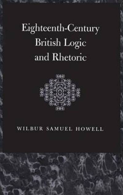 Cover for W.s. Howell · Eighteenth-century British Logic and Rhetoric (Thoemmes Library of British Philosophy) (Hardcover Book) (1999)