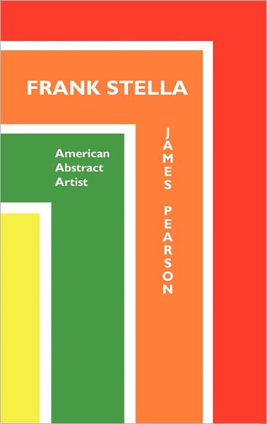 Frank Stella: American Abstract Artist - James Pearson - Books - Crescent Moon Publishing - 9781861713162 - March 1, 2011