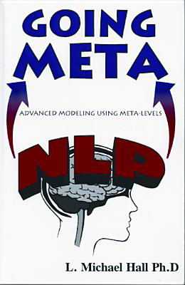 Cover for L Michael Hall · Nlp Going Meta: Advanced Modeling Using Meta-Levels (Paperback Book) (1999)