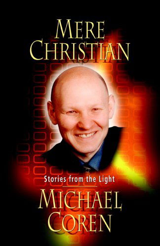 Mere Christian: Stories from the Light - Michael Coren - Books - BayRidge Books - 9781897213162 - March 1, 2006