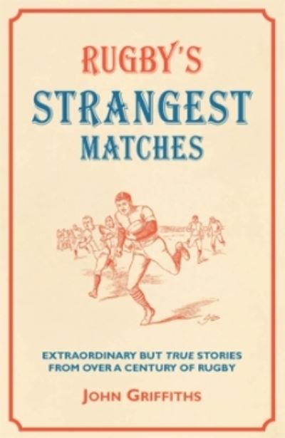 Cover for John Griffiths · Rugby's Strangest Matches: Extraordinary but true stories from over a century of rugby (Paperback Book) (2007)