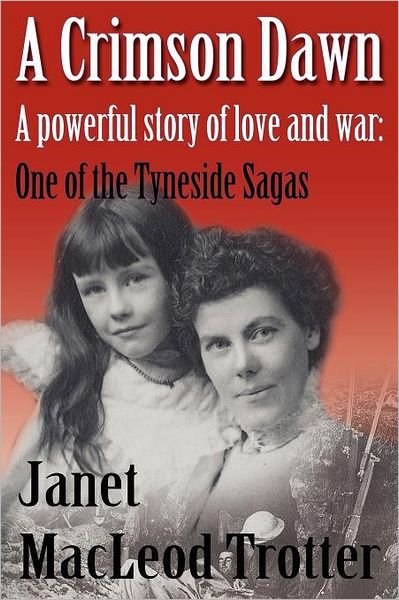 Cover for Janet MacLeod Trotter · A Crimson Dawn: A Powerful Story of Love and War: One of the Tyneside Sagas - The Tyneside Sagas (Taschenbuch) (2011)
