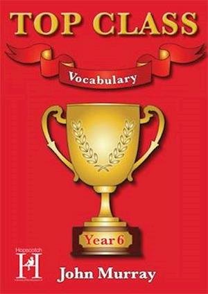 Top Class - Vocabulary Year 6 - Top Class - John Murray - Livros - Hopscotch - 9781909860162 - 30 de dezembro de 2015