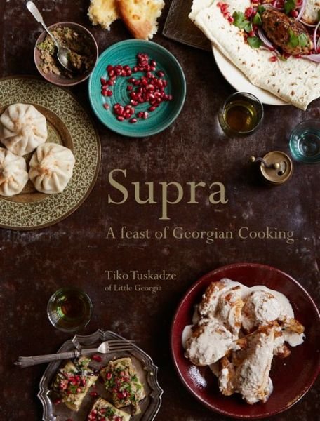 Cover for Tiko Tuskadze · Supra: A Feast of Georgian Cooking (Gebundenes Buch) (2017)