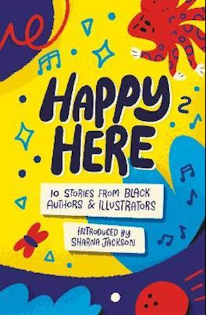 Happy Here: 10 stories from Black British authors & illustrators - Dean Atta - Livros - Knights Of Media - 9781913311162 - 5 de agosto de 2021