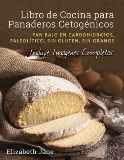Cover for Elizabeth Jane · Libro de Cocina para Panaderos Cetogenica (Paperback Bog) (2019)