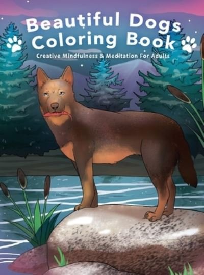 Cover for Nora Reid · Beautiful Dogs Colouring Book - Creative Mindfulness &amp; Meditation For Adults (Hardcover Book) (2020)