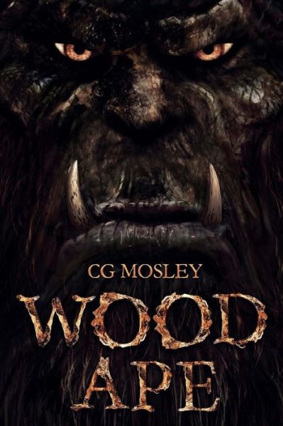 Wood Ape - C.G. Mosley - Książki - Severed Press - 9781925840162 - 27 sierpnia 2018