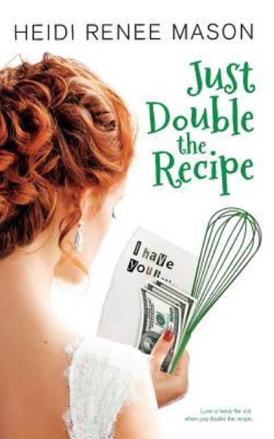 Cover for Heidi Renee Mason · Just Double the Recipe (Paperback Book) (2018)