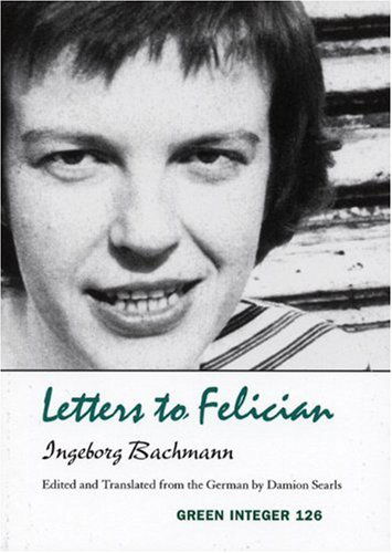 Letters to Felician (Green Integer) - Ingeborg Bachmann - Books - Green Integer - 9781931243162 - April 1, 2004