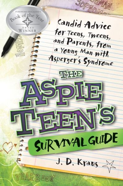 Cover for J. D. Kraus · The Aspie Teen's Survival Guide: Candid Advice for Teens, Tweens, and Parents, from a Young Man with Asperger's Syndrome (Paperback Book) (2010)