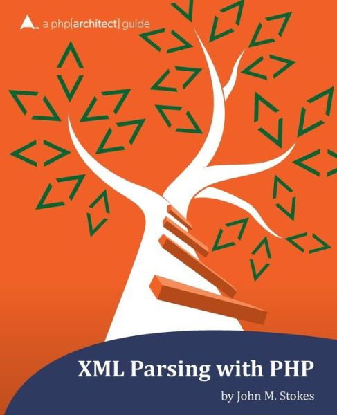 Cover for John M Stokes · Xml Parsing with Php: a Php[architect] Guide (Pocketbok) (2015)