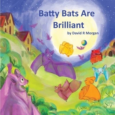 Cover for David R Morgan · Batty Bats Are Brilliant (Paperback Book) (2020)