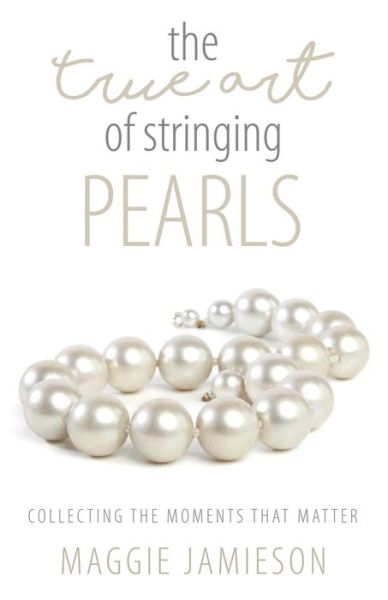 Cover for Maggie Jamieson · The True Art of Stringing Pearls (Paperback Book) (2017)