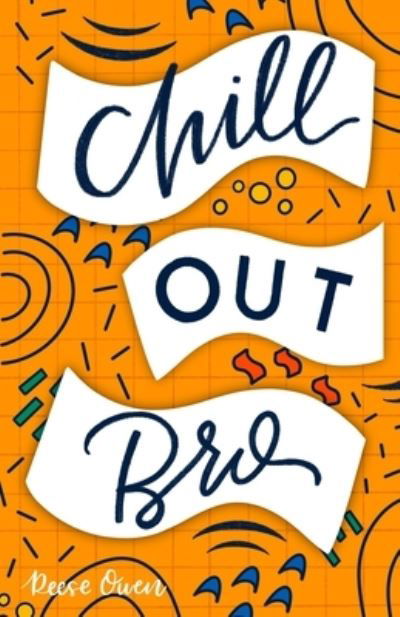 Cover for Reese Owen · Chill Out, Bro: How to Freak Out Less, Attack Anxiety, Calm Worry &amp; Rewire Your Brain for Relief from Panic, Stress, &amp; Anxious Negative Thoughts - Funny Positive Thinking Self Help Motivation for Women and Men (Paperback Bog) (2020)