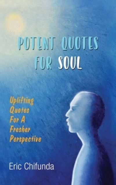 Cover for Eric Chifunda · Potent Quotes For Soul: Uplifting Quotes for A Fresher Perspective (Paperback Book) (2020)