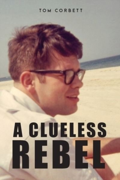 Cover for Tom Corbett · A Clueless Rebel (Paperback Bog) (2022)