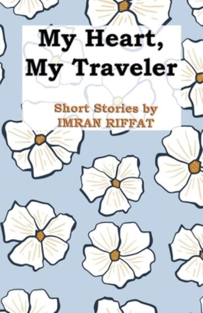 Cover for Imran Riffat · My Heart, My Traveler (Paperback Book) (2023)