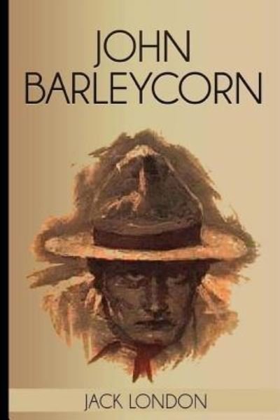 John Barleycorn - Jack London - Bøger - Createspace Independent Publishing Platf - 9781973737162 - 19. juli 2017