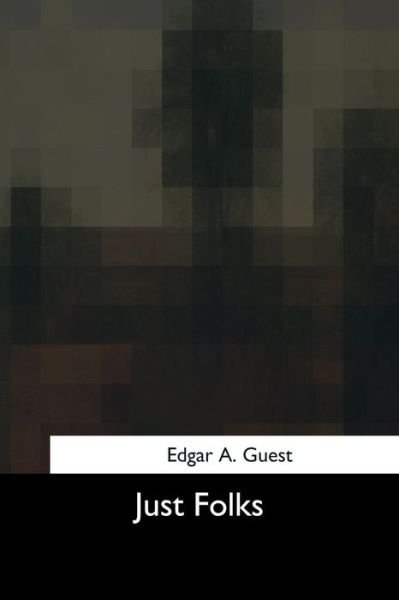 Cover for Edgar A Guest · Just Folks (Pocketbok) (2017)