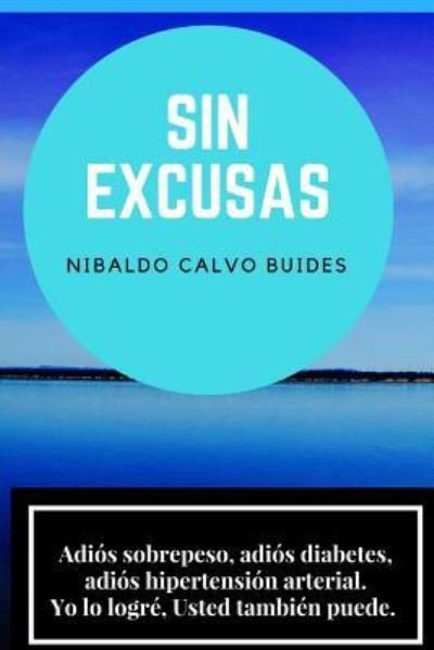 Cover for Nibaldo Calvo Buides · Sin excusas (Pocketbok) (2017)