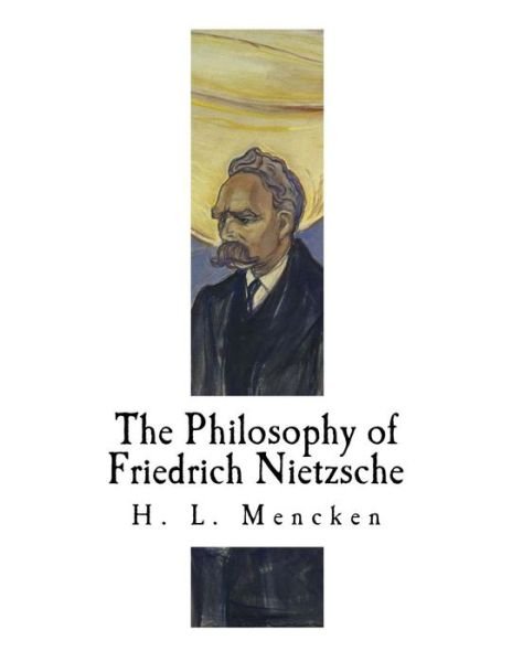 Cover for Professor H L Mencken · The Philosophy of Friedrich Nietzsche (Taschenbuch) (2017)