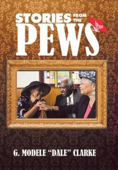 Stories from the Pews - G Modele Dale Clarke - Books - Xlibris Us - 9781984531162 - May 31, 2018