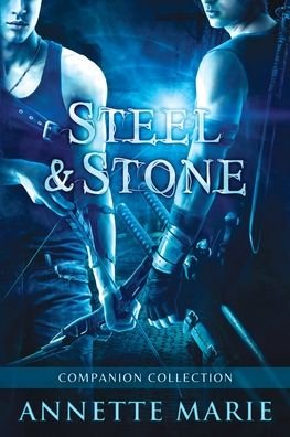 Steel & Stone Companion Collection - Annette Marie - Książki - Dark Owl Fantasy Inc - 9781988153162 - 21 sierpnia 2017