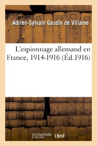 Cover for Gaudin De Villaine-a-s · L Espionnage Allemand en France, 1914-1916 (Paperback Book) [French edition] (2013)