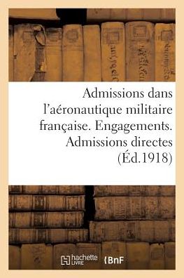 Cover for L Fournier · Admissions Dans l'Aeronautique Militaire Francaise. Engagements. Admissions Directes (Paperback Book) (2017)