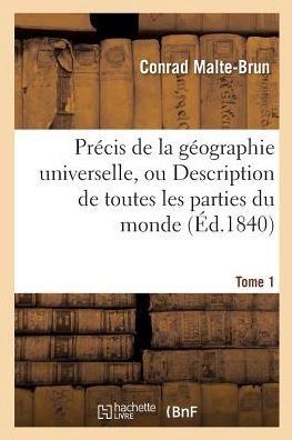 Cover for Conrad Malte-Brun · Precis de la Geographie Universelle, Ou Description de Toutes Les Parties Du Monde Tome 1 (Paperback Book) (2016)
