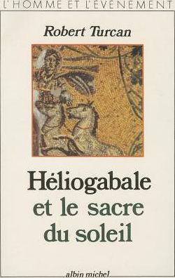 Cover for Robert Turcan · Heliogabale et Le Sacre Du Soleil (L'homme et L'evenement) (Paperback Book) (1985)