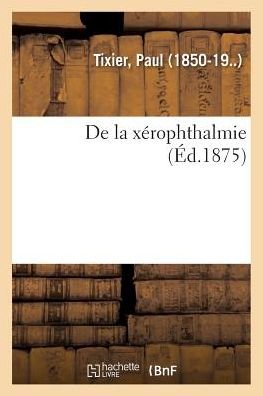 Cover for Tixier-P · De La Xerophthalmie (Paperback Bog) (2018)